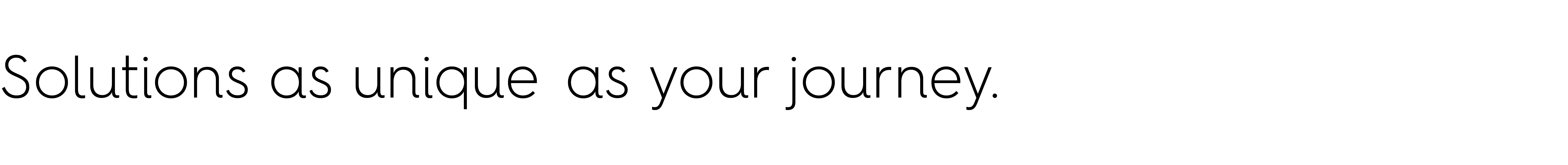 Solutions as unique as your journey.