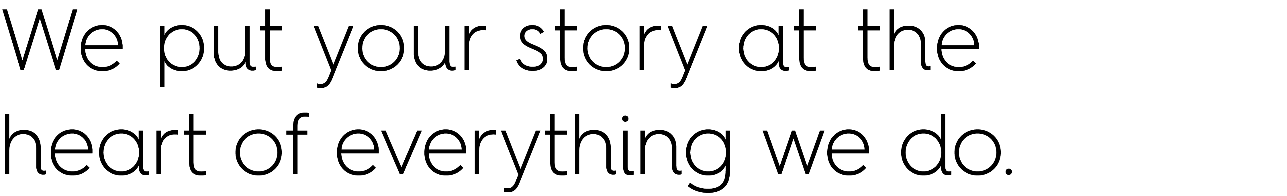 We put your story at the heart of everything we do.