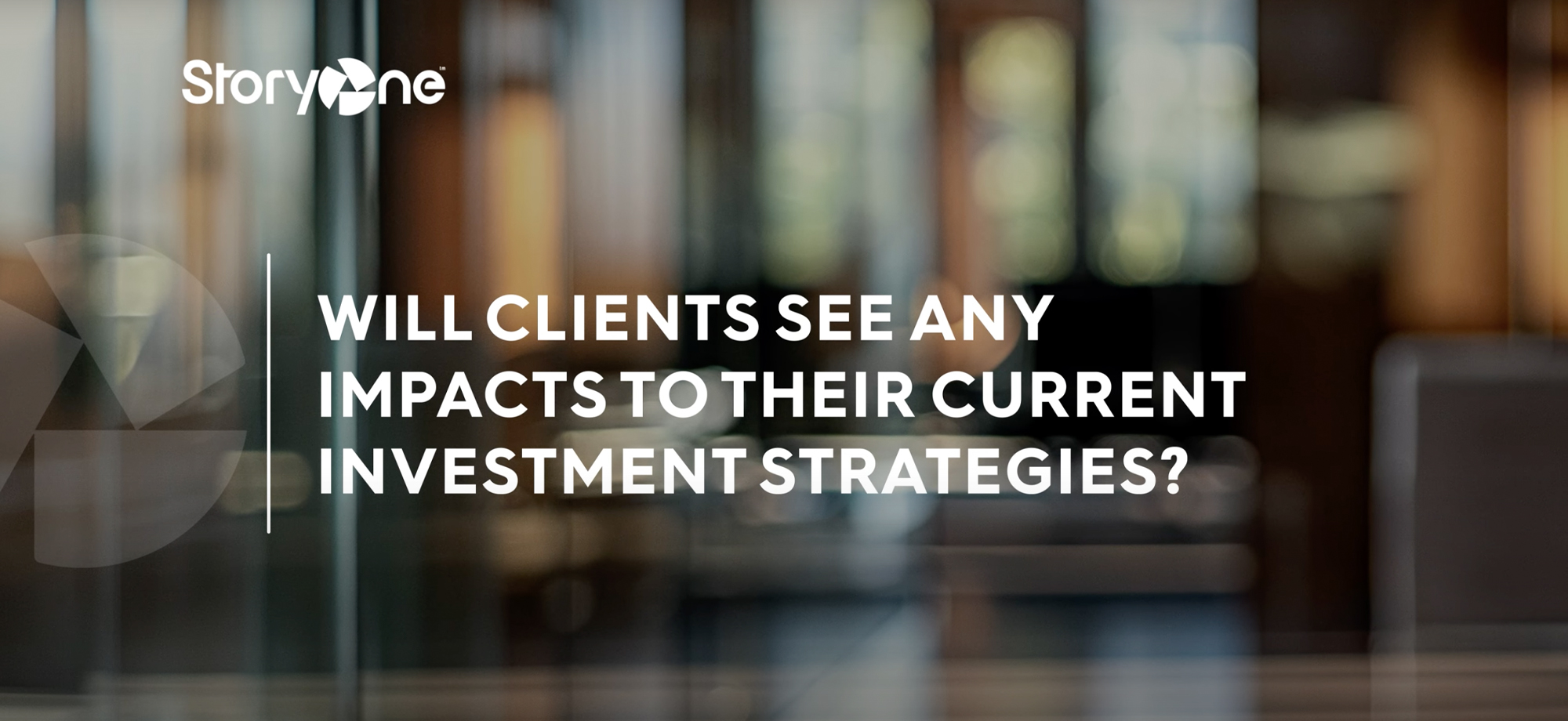 Will clients see any impacts to their current investment strategies?