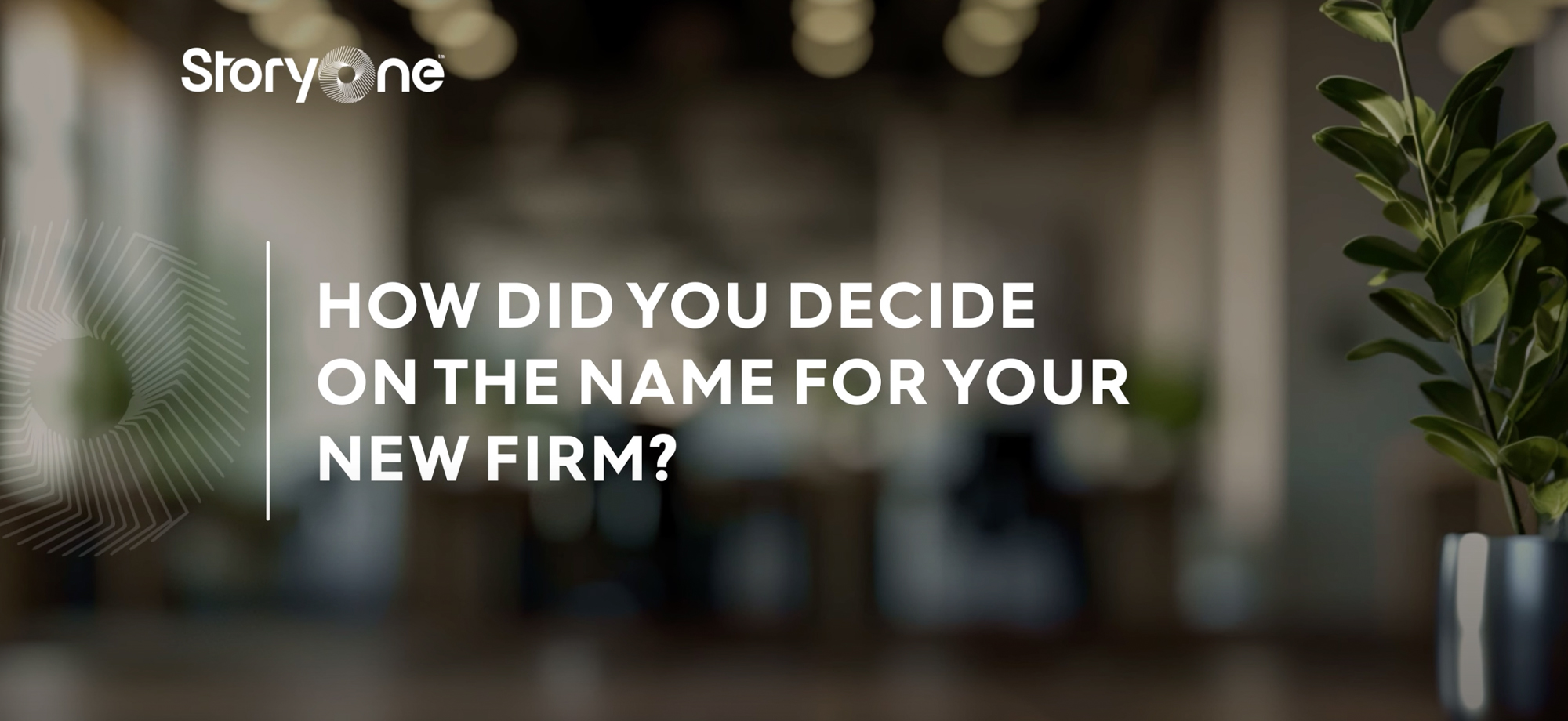 How did you decide on the name for your new firm?